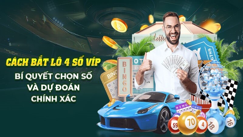 Danh sách các chiến thuật bắt lô 4 số víp tối ưu