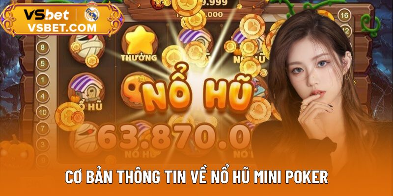 Cơ bản thông tin về nổ hũ Mini Poker