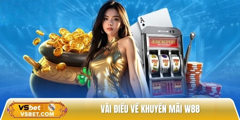 Khuyến mãi W88 – Săn thưởng liền tay khi nạp tiền đầu tiên