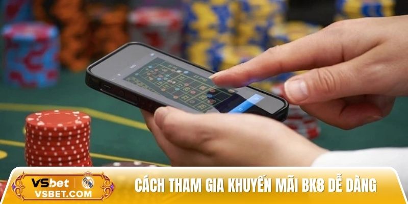 Hướng dẫn cách tham gia khuyến mãi BK8 đơn giản