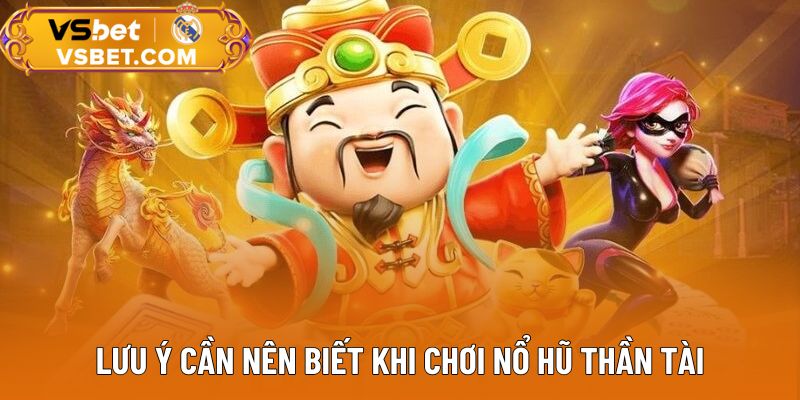 Lưu ý cần nên biết khi chơi nổ hũ Thần Tài