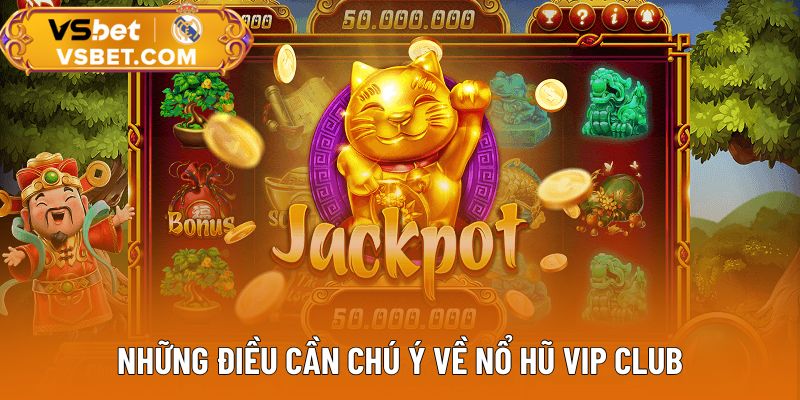 Những điều cần chú ý về nổ hũ Vip Club