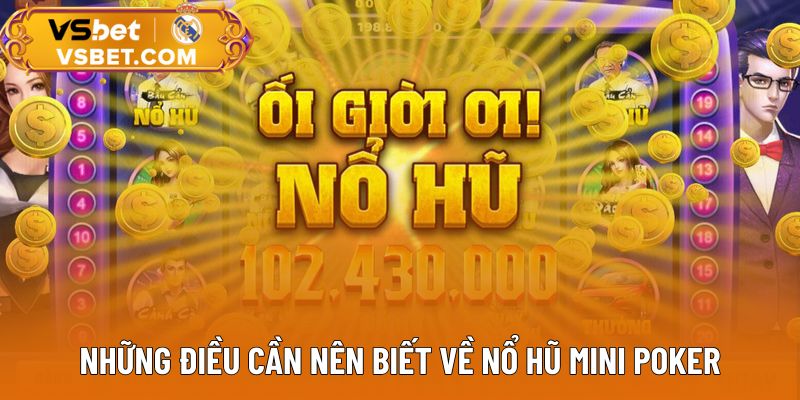 Những điều cần nên biết về nổ hũ Mini Poker