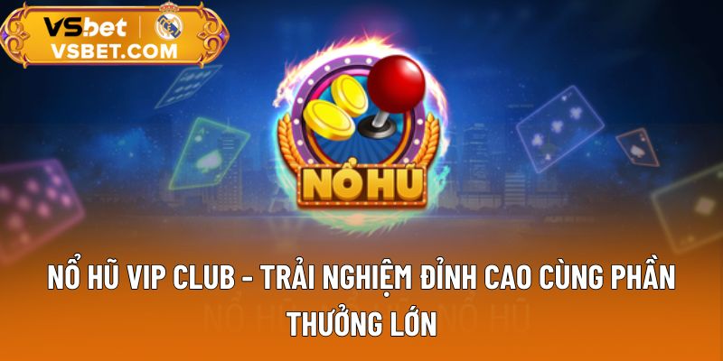 Nổ hũ Vip Club